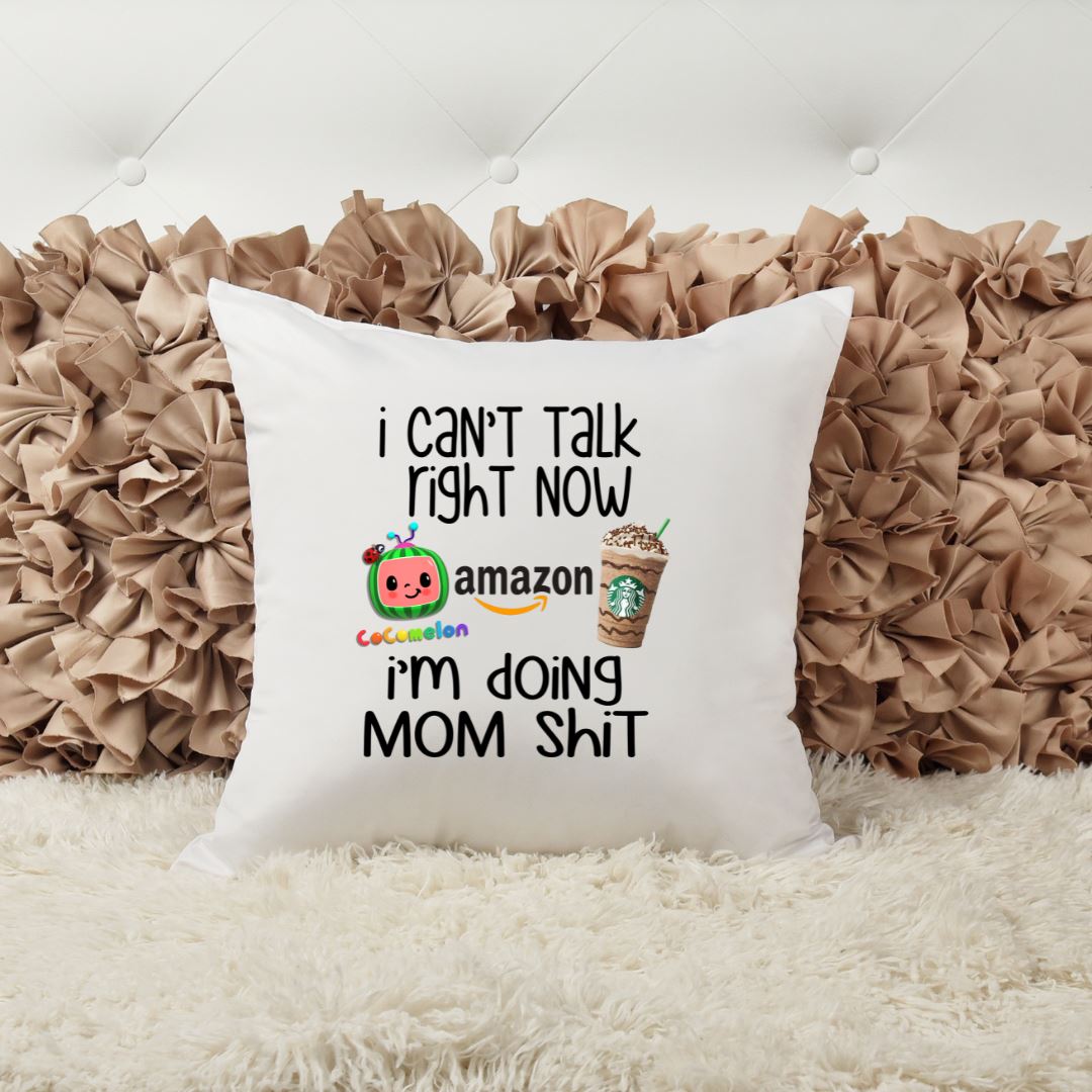 I CANT TALK RIGHT NOW IM BUSY DOING MOM SHIT PILLOW Harlow Boutique Official Online Store