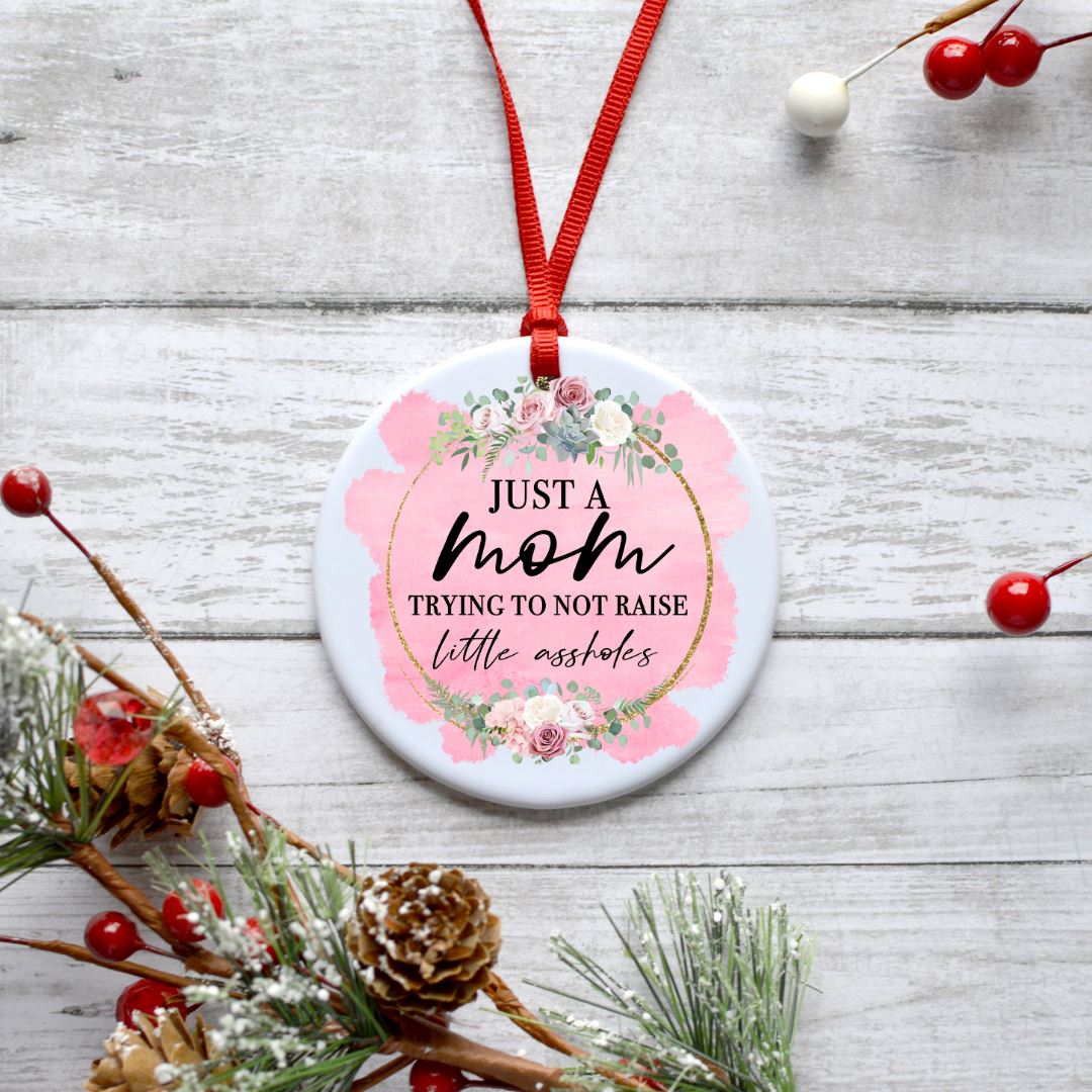 JUST A MOM TRYING NOT TO RAISE LITTLE ASSHOLES ORNAMENT Harlow Boutique Official Online Store
