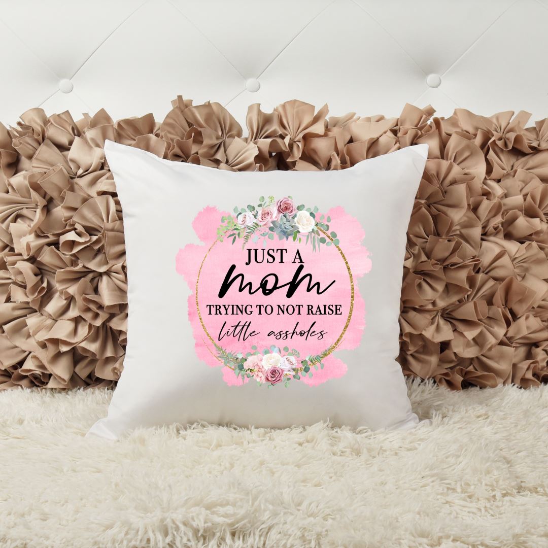 JUST A MOM TRYING NOT TO RAISE LITTLE ASSHOLES PILLOW Harlow Boutique Official Online Store