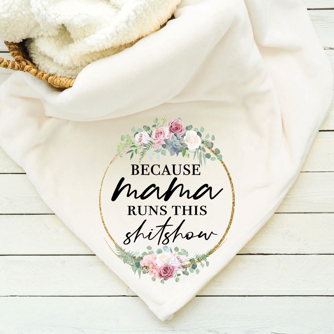 Because Mama Runs This Shitshow Blanket Blankets Harlow Boutique Official Online Store