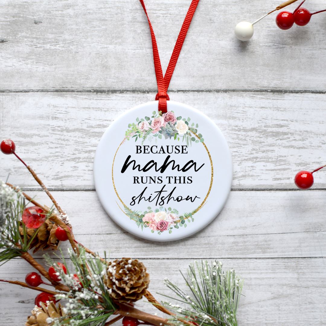 BECAUSE MAMA RUNS THIS SHITSHOW ORNAMENT Harlow Boutique Official Online Store
