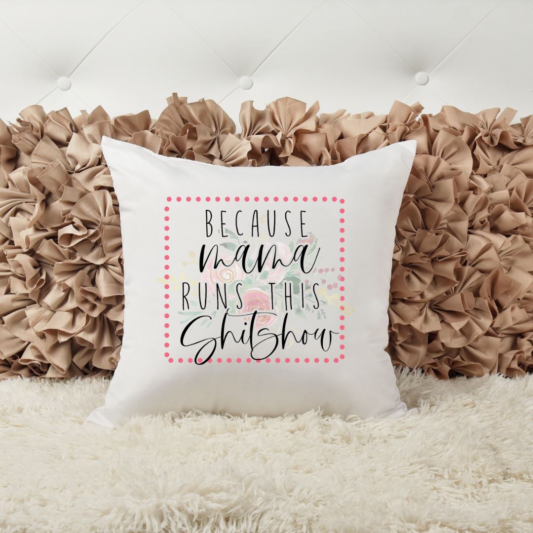 BECAUSE MAMA RUNS THIS SHITSHOW PILLOW Harlow Boutique Official Online Store