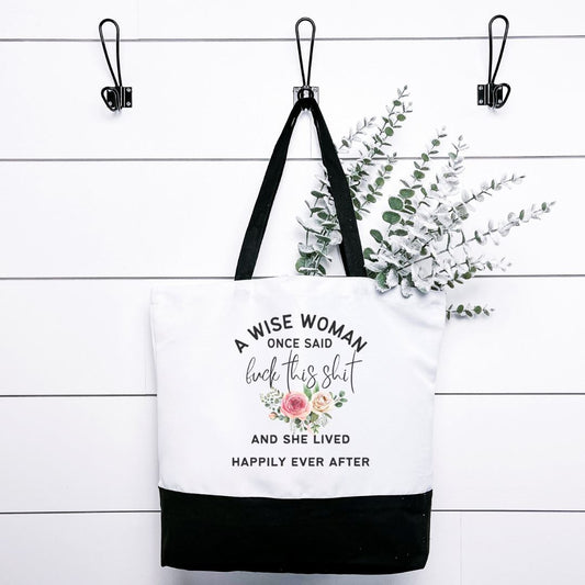 A Wise Woman Once Said Fuck This Shit And She Lived Happily Ever After Tote Bag Harlow Boutique Official Online Store 