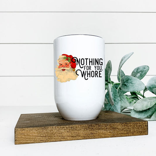 NOTHING FOR YOU WHORE WINE TUMBLER Harlow Boutique Official Online Store 