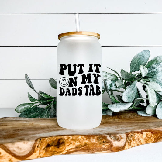 PUT IT ON MY DADS TAB FROSTED GLASS JAR TUMBLER Harlow Boutique Official Online Store 