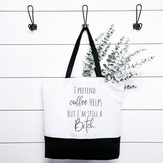 I Pretend Coffee Helps But Im Still A Bitch Tote Bag Harlow Boutique Official Online Store 