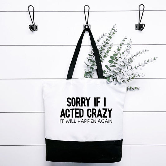 Sorry If I Acted Crazy It Will Happen Again Tote Bag Harlow Boutique Official Online Store 