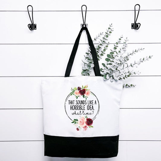 That Sounds Like a Horrible Idea What Time Tote Bag Harlow Boutique Official Online Store 