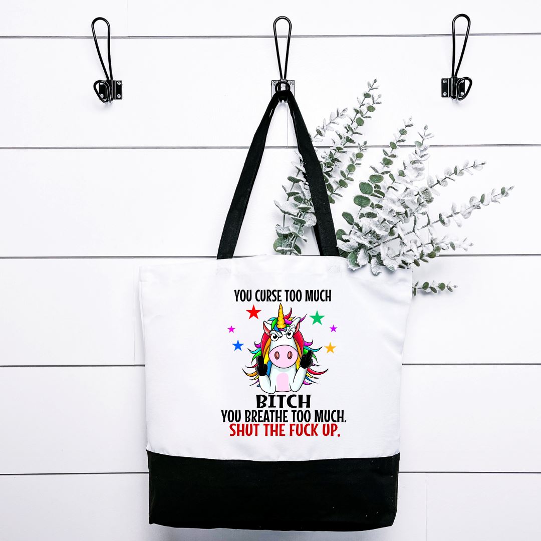 You Curse Too Much Bitch You Breathe Too Much Shut The Fuck Up Tote Bag Harlow Boutique Official Online Store 