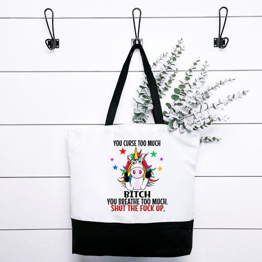 You Curse Too Much Bitch You Breathe Too Much Shut The Fuck Up Tote Bag Harlow Boutique Official Online Store 