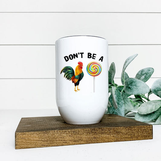 DONT BE A COCK SUCKER WINE TUMBLER Harlow Boutique Official Online Store 