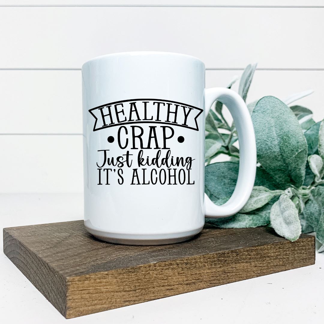 HEALTHY CRAP JUST KIDDING ITS ALCOHOL MUG Harlow Boutique Official Online Store 