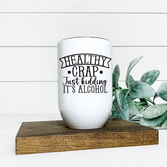 HEALTHY CRAP JUST KIDDING ITS ALCOHOL WINE TUMBLER Harlow Boutique Official Online Store 