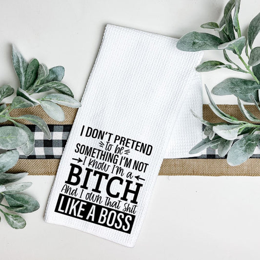 I DONT PRETEND TO BE SOMETHING IM NOT TEA TOWEL Tea Towel Harlow Boutique Official Online Store 