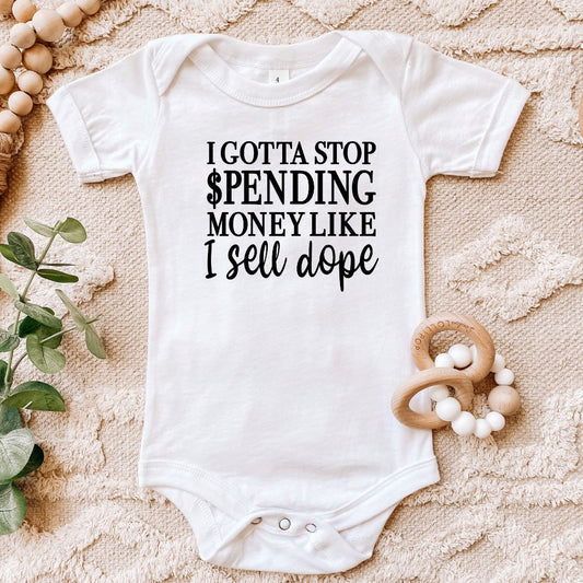 I Gotta Stop Spending Money Like I Sell Dope Baby Bodysuit Harlow Boutique Official Online Store 