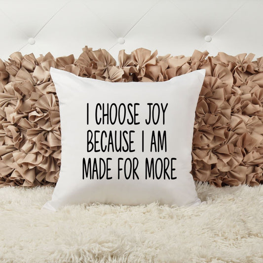 I CHOOSE JOY BECAUSE I AM MADE FOR MORE PILLOW Pillow Harlow Boutique Official Online Store 