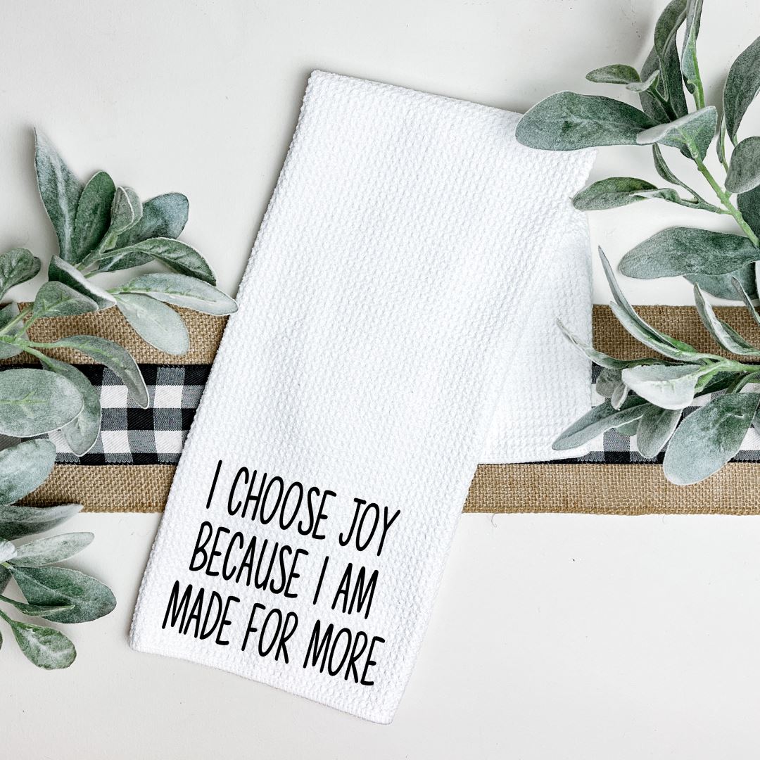 I CHOOSE JOY BECAUSE I AM MADE FOR MORE TEA TOWEL Tea Towel Harlow Boutique Official Online Store 