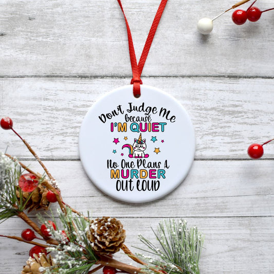 DONT JUDGE ME BECAUSE IM QUIET NO ONE PLANS A MURDER OUT LOUD ORNAMENT Ornament Harlow Boutique Official Online Store 
