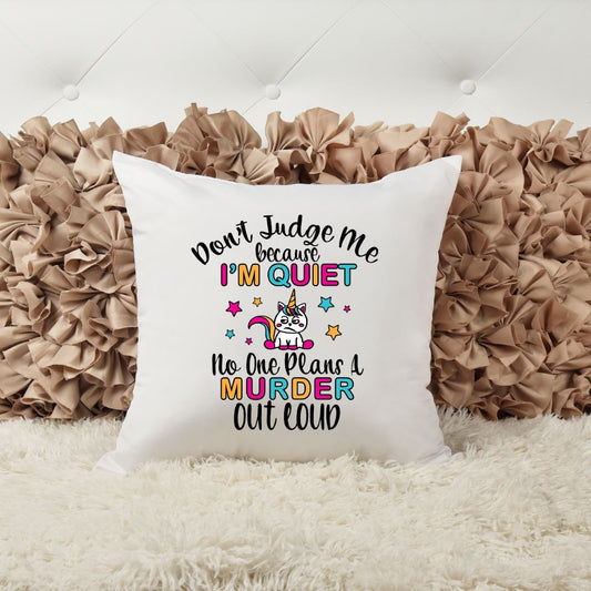 DONT JUDGE ME BECAUSE IM QUIET NO ONE PLANS A MURDER OUT LOUD PILLOW Pillow Harlow Boutique Official Online Store 