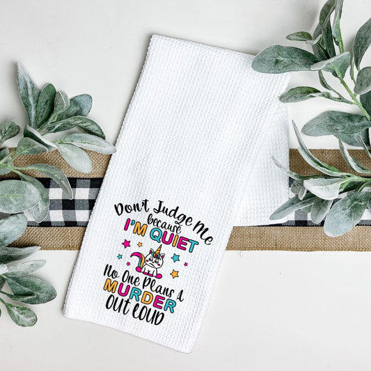 DONT JUDGE ME BECAUSE IM QUIET NO ONE PLANS A MURDER OUT LOUD TEA TOWEL Tea Towel Harlow Boutique Official Online Store 