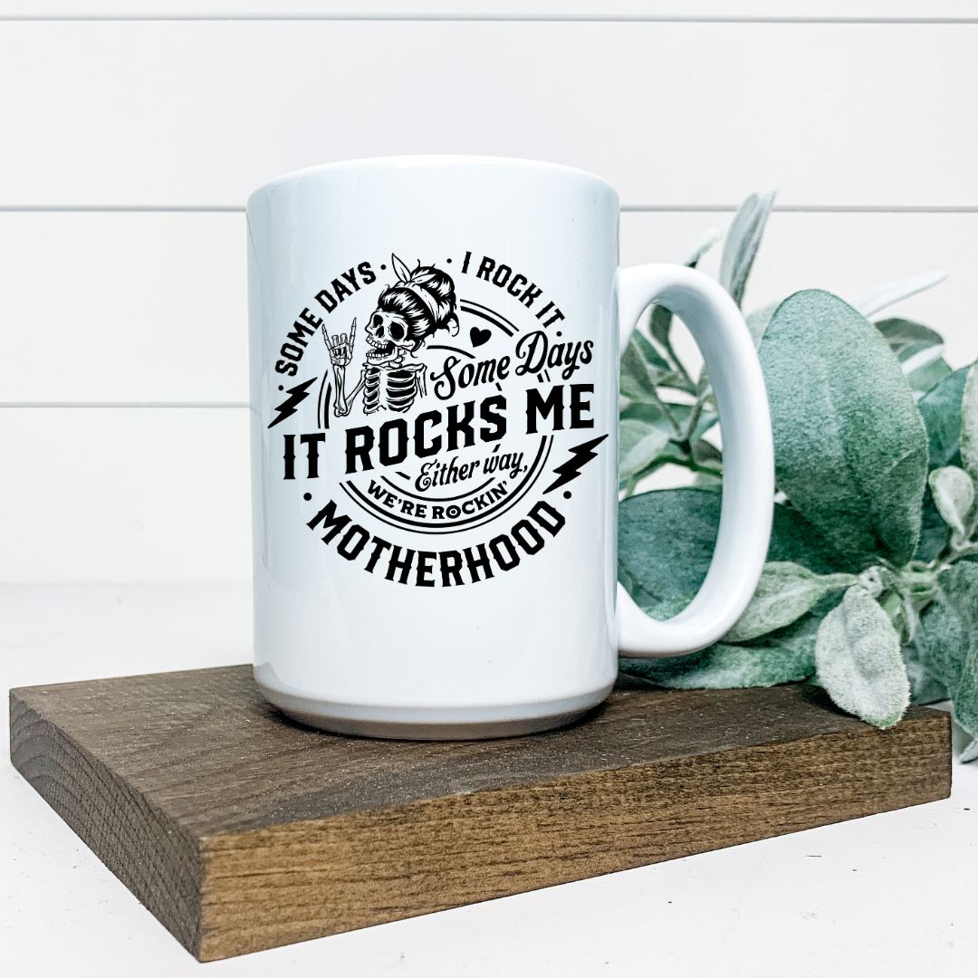 MOTHERHOOD SOME DAYS I ROCK IT SOME DAYS IT ROCKS ME MUG Harlow Boutique Official Online Store 