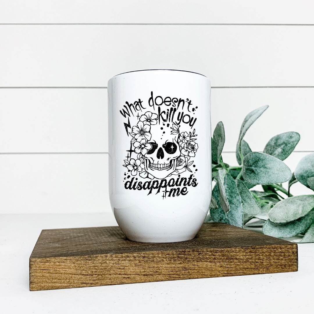 WHAT DOESNT KILL YOU DISAPPOINTS ME WINE TUMBLER mws_apo_generated Harlow Boutique Official Online Store 