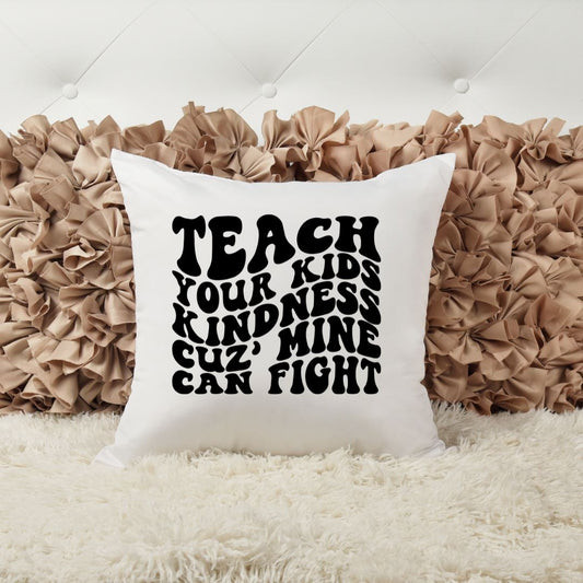 TEACH YOUR KIDS KINDNESS CUZ MINE CAN FIGHT PILLOW Pillow Harlow Boutique Official Online Store 