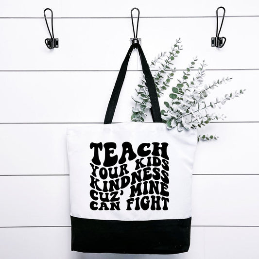 Teach Your Kids Kindness Cuz Mine Can Fight Tote Bag Harlow Boutique Official Online Store 