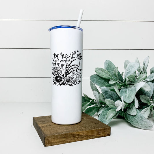 BE REAL NOT PERFECT TALL TUMBLER Tumblers Harlow Boutique Official Online Store 