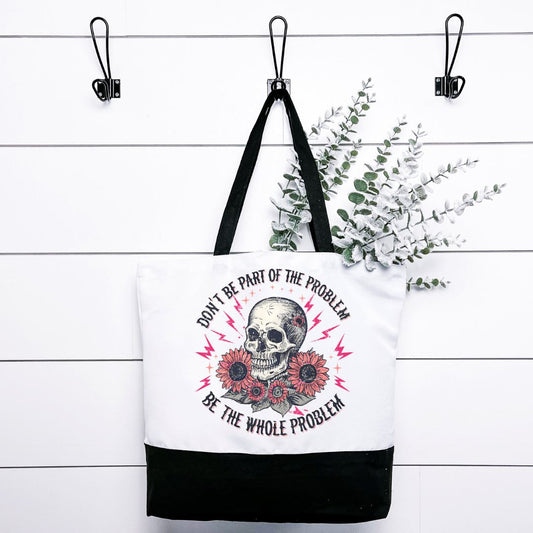 Dont Be Part Of The Problem Be The Whole Problem Tote Bag Harlow Boutique Official Online Store 