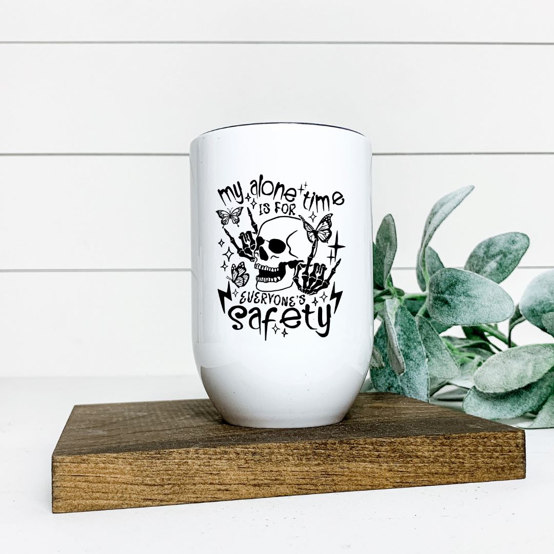 MY ALONE TIME IS FOR EVERYONES SAFETY WINE TUMBLER Harlow Boutique Official Online Store 