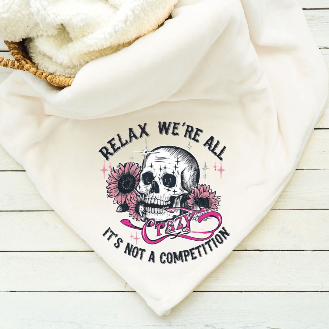 Relax Were All Crazy Its Not a Competition Blanket Blankets Harlow Boutique Official Online Store 