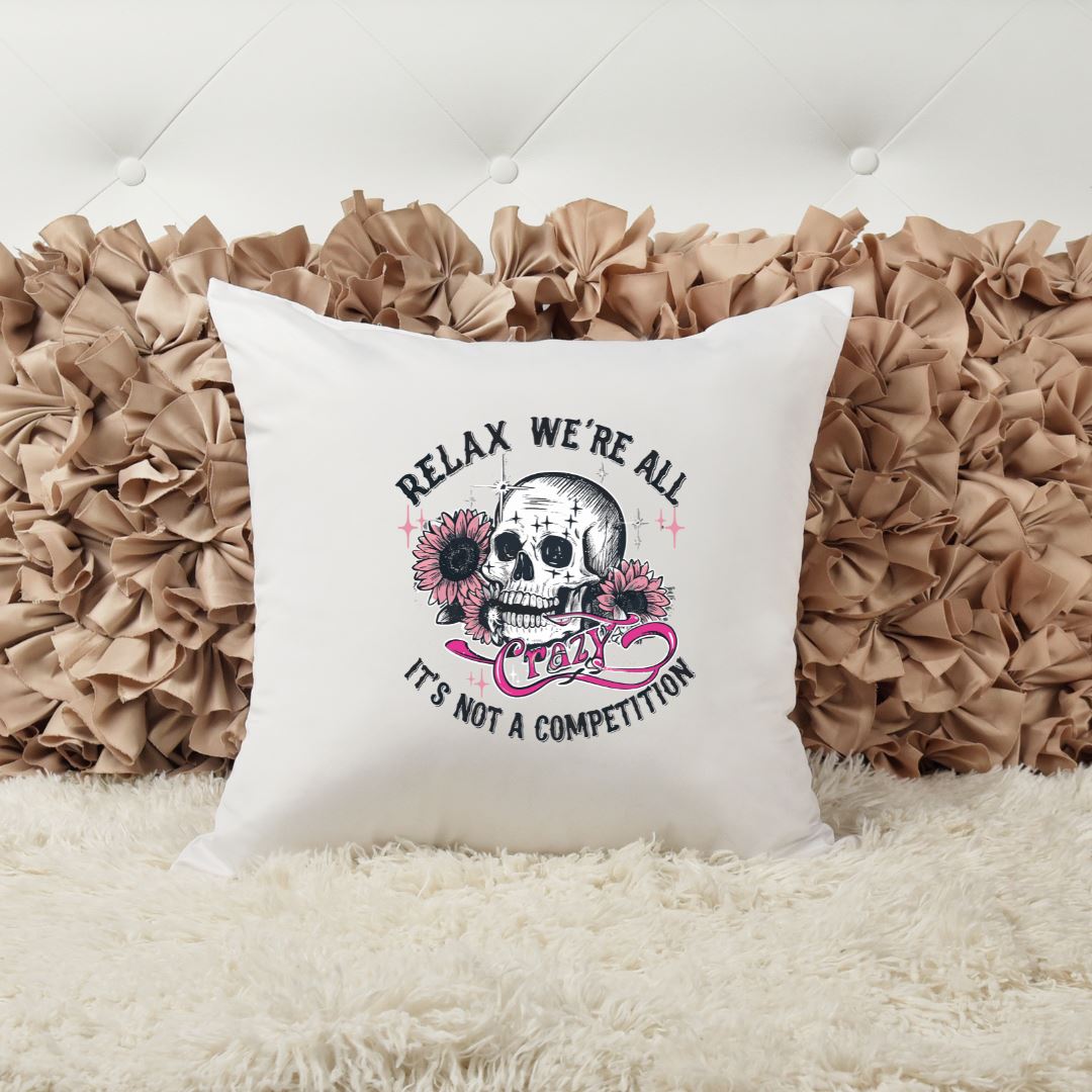 RELAX WERE ALL CRAZY ITS NOT A COMPETITION PILLOW Pillow Harlow Boutique Official Online Store 