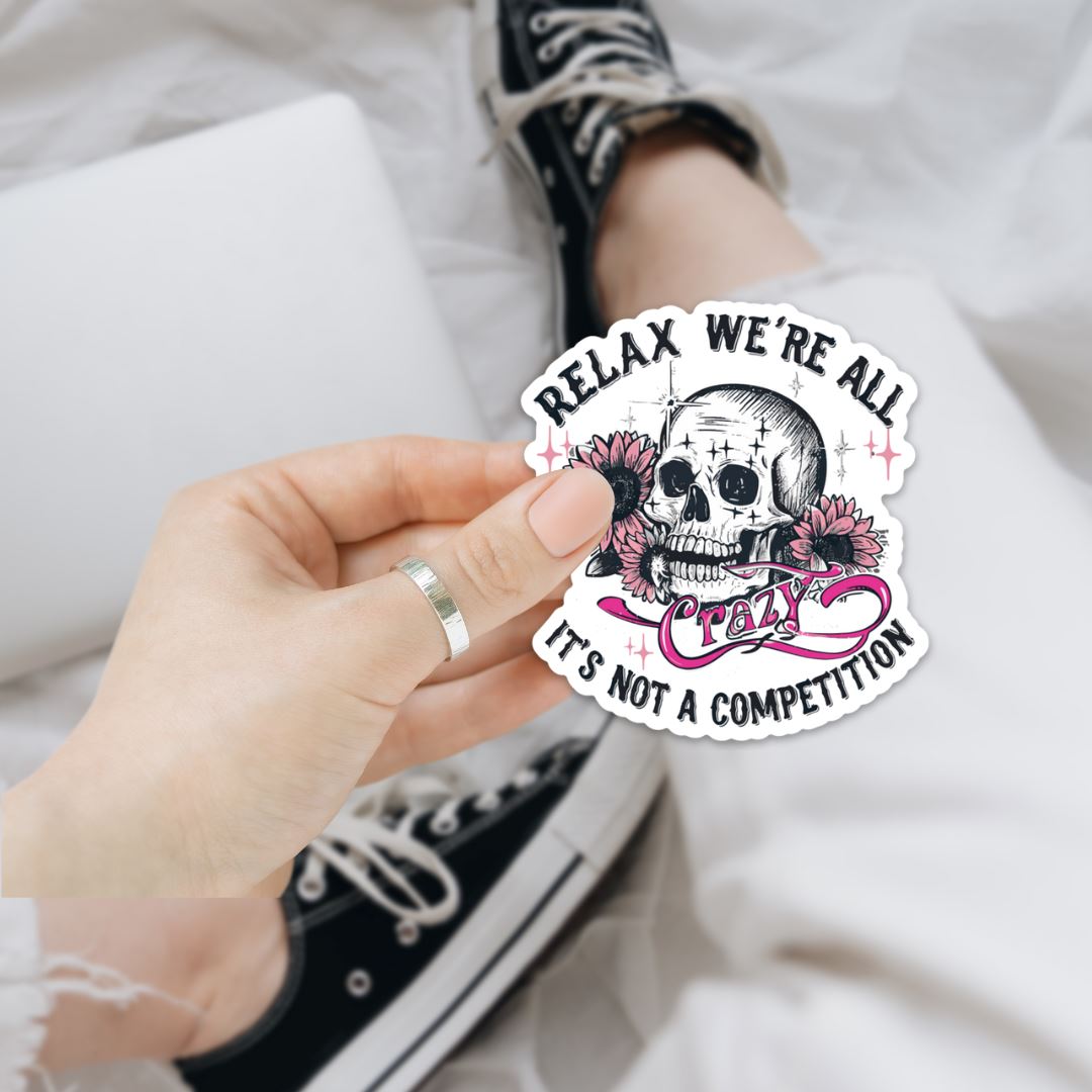 Relax Were All Crazy Its Not a Competition Sticker Sticker Harlow Boutique Official Online Store 2.75" x 3" 