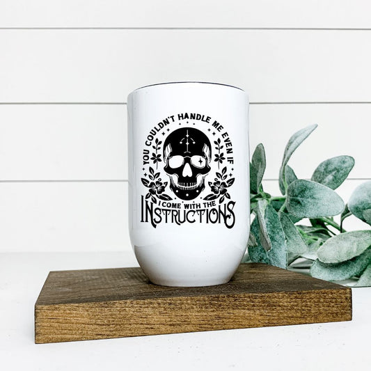 YOU COULDNT HANDLE ME IF I CAME WITH INSTRUCTIONS WINE TUMBLER Harlow Boutique Official Online Store 