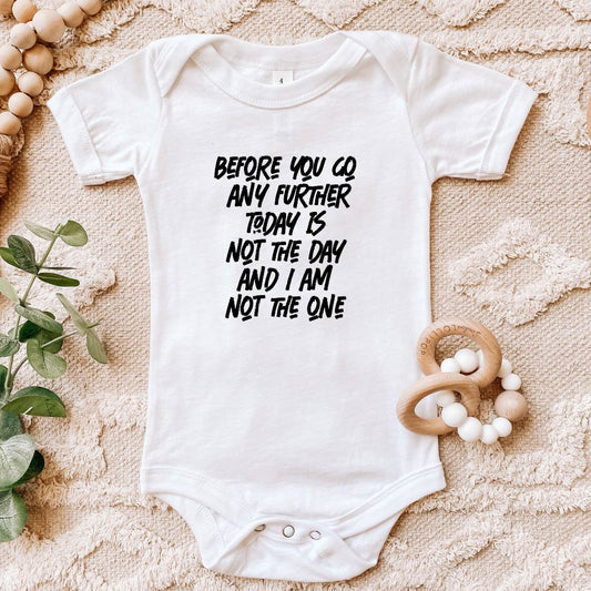 Before You Go Any Further Today Is Not The Day Baby Bodysuit Harlow Boutique Official Online Store 
