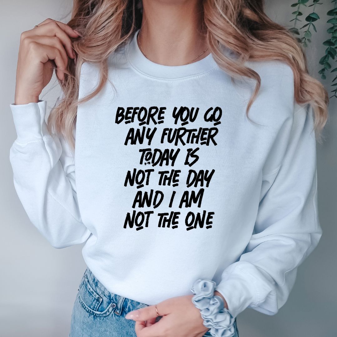 Before You Go Any Further Today Is Not The Day Shirts Harlow Boutique Official Online Store 