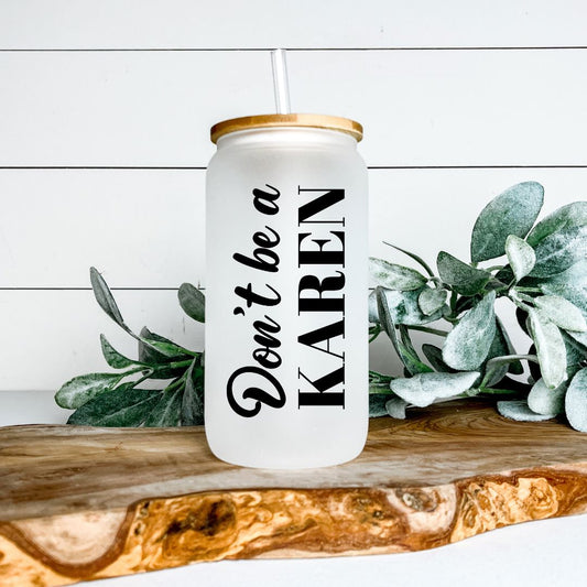 DONT BE A KAREN FROSTED GLASS JAR TUMBLER Harlow Boutique Official Online Store 
