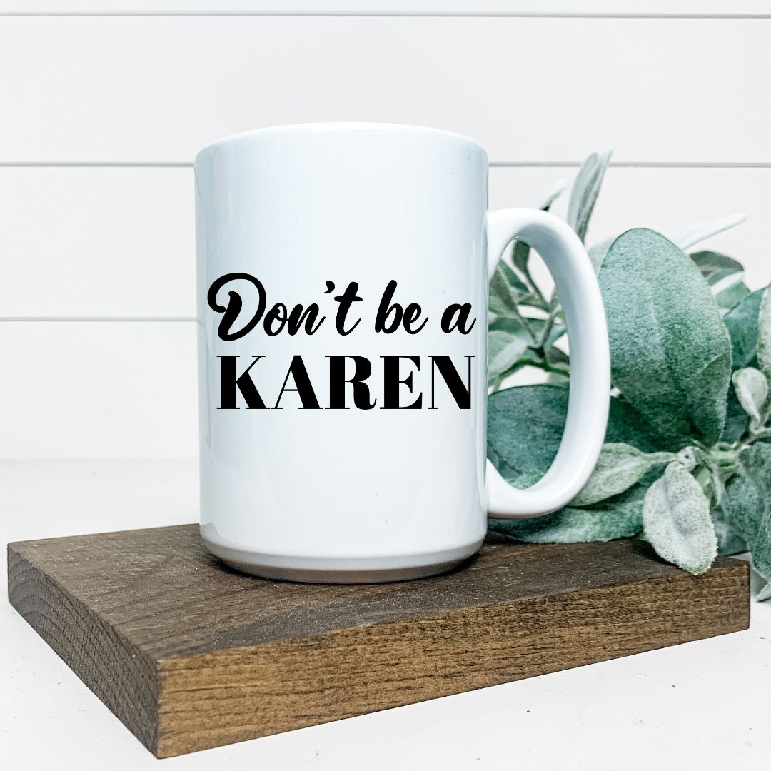 DONT BE A KAREN MUG Harlow Boutique Official Online Store 