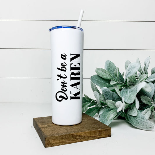 DONT BE A KAREN TALL TUMBLER Tumblers Harlow Boutique Official Online Store 