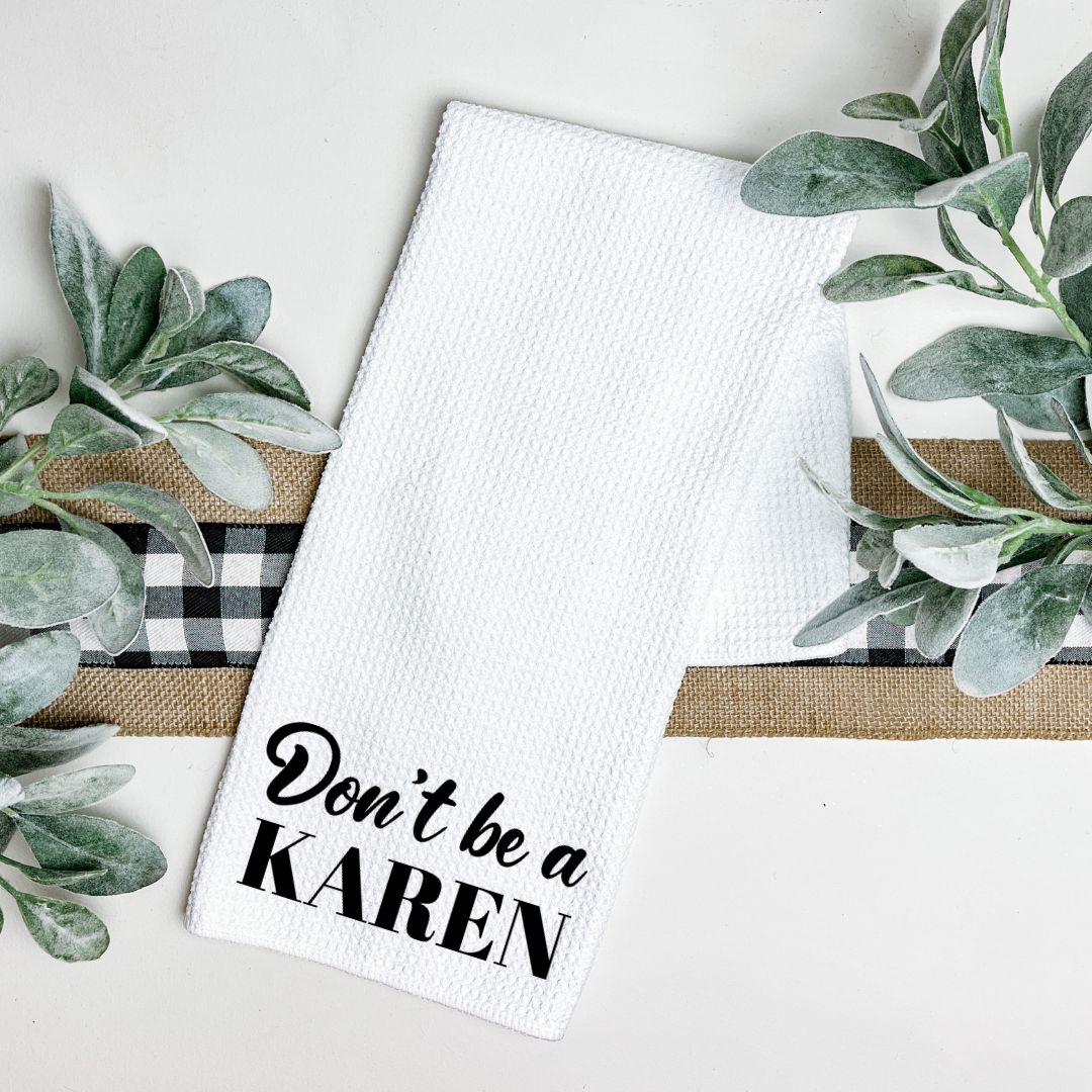 DONT BE A KAREN TEA TOWEL Tea Towel Harlow Boutique Official Online Store 