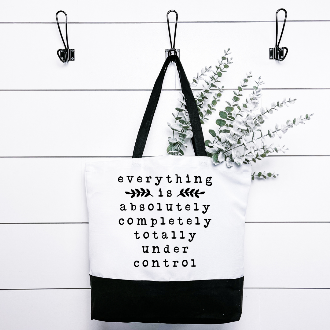 Everything Is Under Control Tote Bag