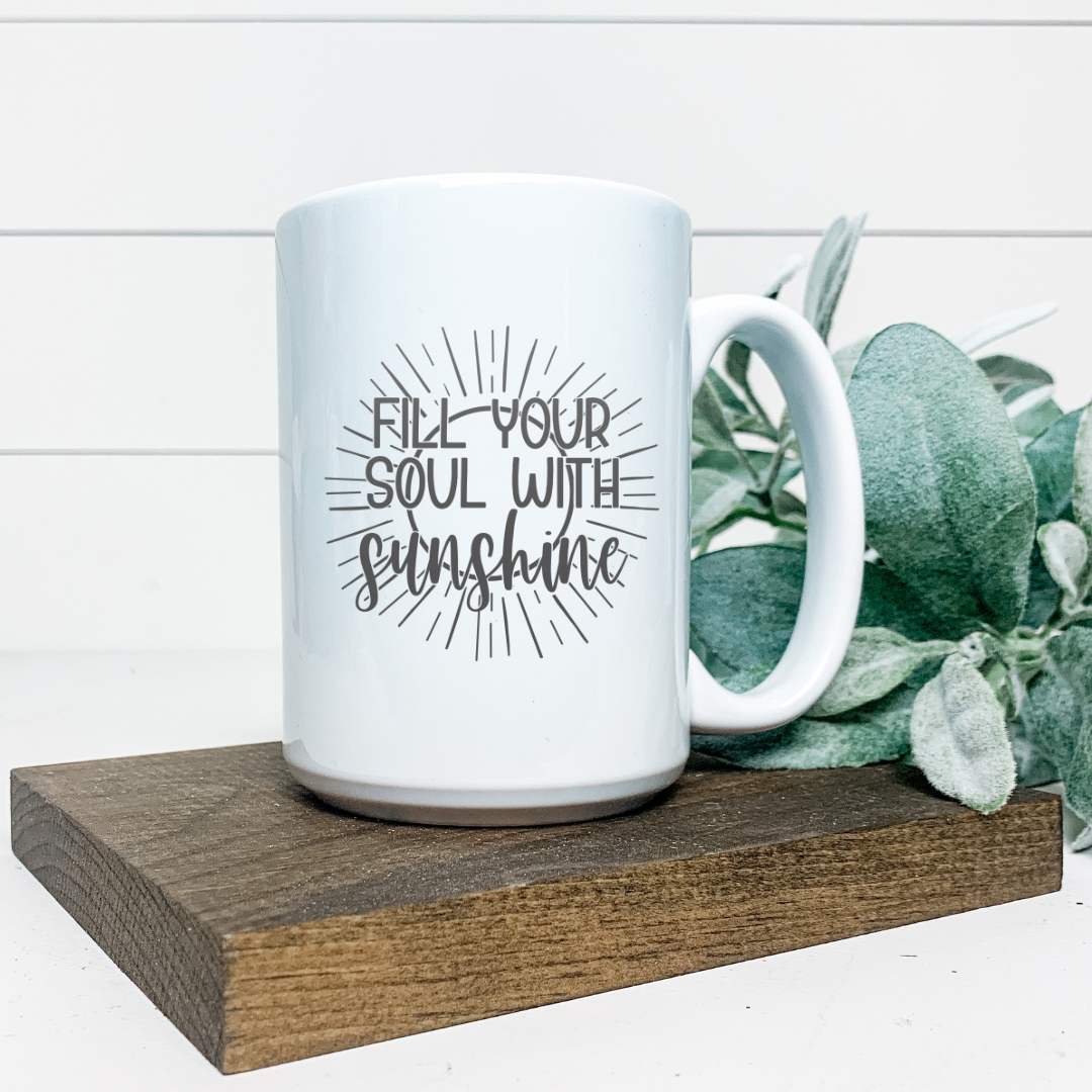 FILL YOUR SOUL WITH SUNSHINE MUG
