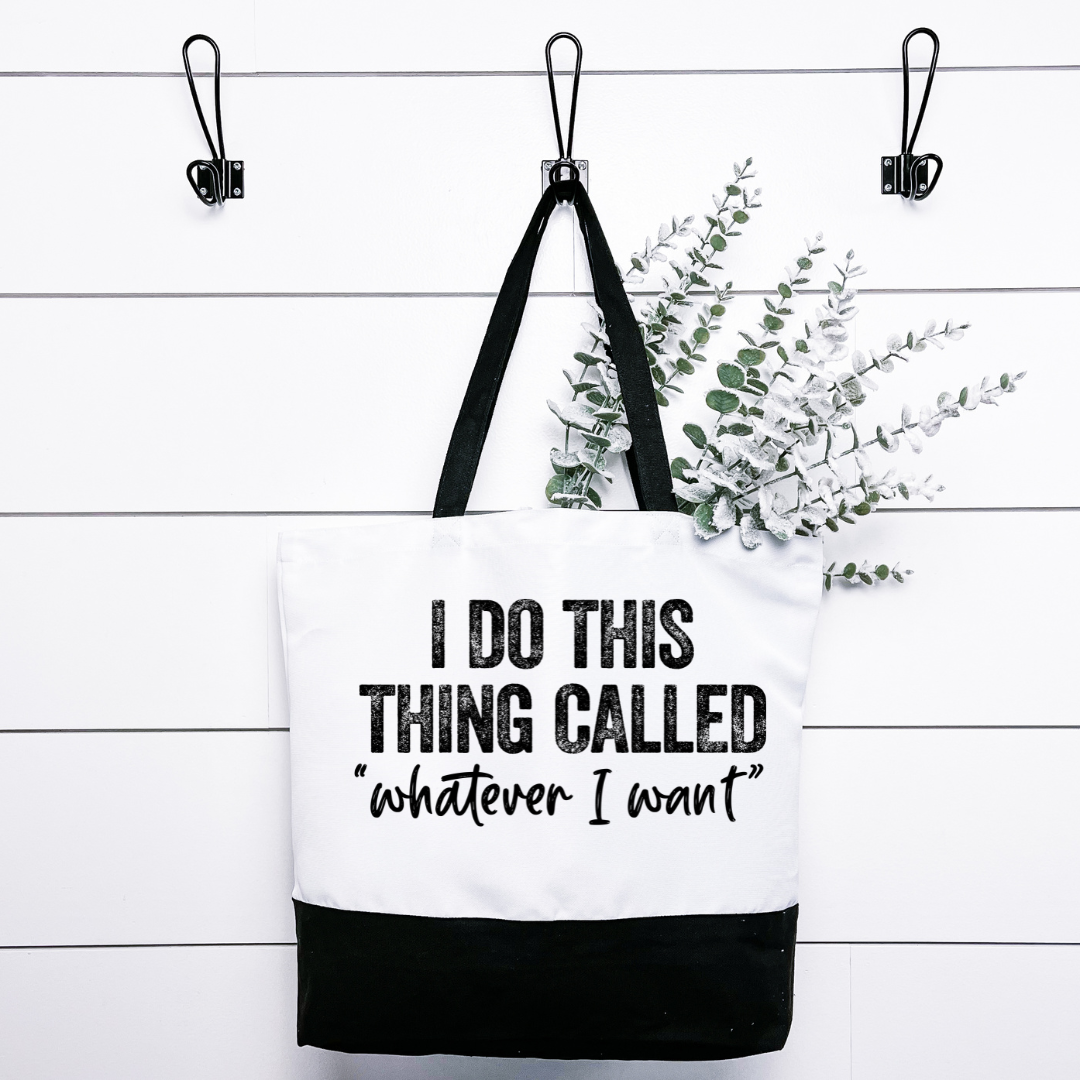 I Do This Thing Called Whatever I Want Tote Bag