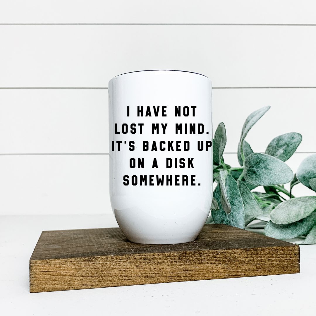 I HAVE NOT LOST MY MIND WINE TUMBLER Harlow Boutique Official Online Store 
