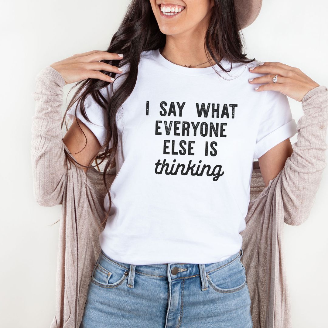 I Say What Everyone Else Is Thinking Shirts Harlow Boutique Official Online Store 