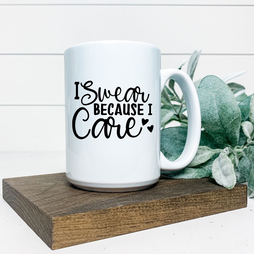 I Care I SWEAR BECAUSE I CARE MUG Harlow Boutique Official Online Store 