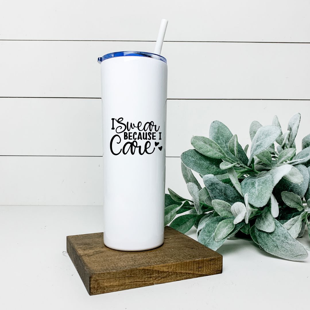 I SWEAR BECAUSE I CARE TALL TUMBLER Tumblers Harlow Boutique Official Online Store 