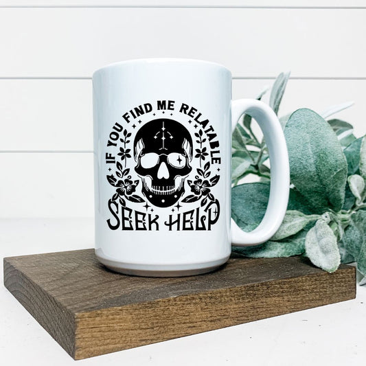 IF YOU FIND ME RELATABLE SEEK HELP MUG Harlow Boutique Official Online Store 