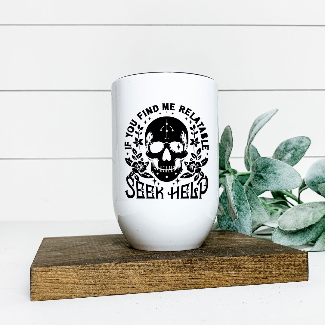 IF YOU FIND ME RELATABLE SEEK HELP WINE TUMBLER Harlow Boutique Official Online Store 
